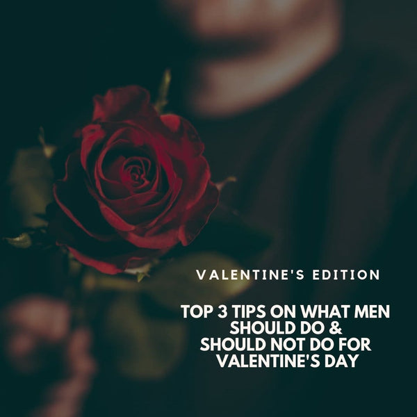 For boyfriends: 3 Don'ts and Do's for Valentine's Day